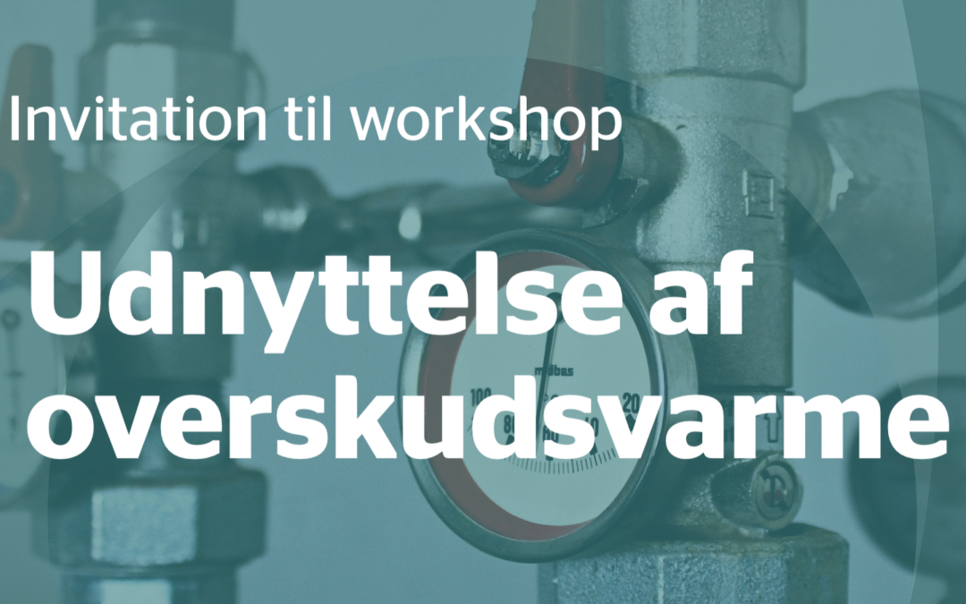 Workshop omkring udnyttelse af overskudsvarme